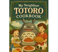 My Neighbor Totoro :Cookbook : Whimsical Recipes from the Forest.