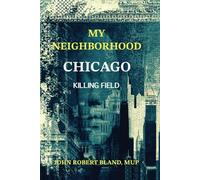 MY NEIGHBORHOOD: Chicago Killing Field