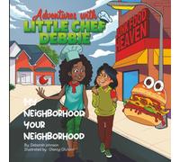 My Neighborhood, Your Neighborhood: Adventures with Little Chef Debbie