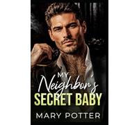 My Neighbor's Secret Baby: A Secret Baby Second Chance Romance: 2