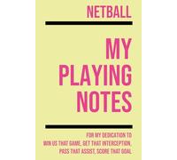 My Netball Playing: Note making, planning, goal setting, tactics, diagrams, training drills, fitness, games and matches for netball athletes