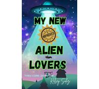 My New and Improved Alien Lovers: a whychoose alien/human love story