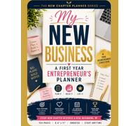 My New Business: A First Year Entrepreneur's Planner: A Complete Startup Organizer for Business Planning, Finances, Marketing and Client Tracking - ... the Emotional Side of Building Something New