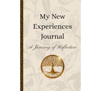 My New Experiences Journal: A Journey of Reflection: Discover, Reflect, and Grow Through New Adventures