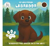 My New Friend Labrador: A Fun Coloring and Activity Book for Kids Ages 4-10 About Their Favorite Dog Breed | Learn, Play, and Prepare for Your New Puppy. Labrador Chocolate Edition