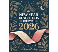 My New Year Resolution Journal 2026: Goal Setting Planner with Habit Tracker | Vision Board & Achievement Workbook for Self Improvement | Yearly Goals Planning