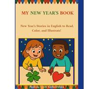 MY NEW YEAR'S BOOK: New Year's Stories in English to Read, Color, and Illustrate!