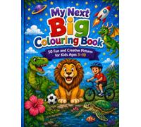 My Next Big Colouring Book: 50 Fun and Creative Pictures for Kids Ages 5-10