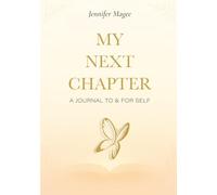 My Next Chapter: A Journal To & For Self