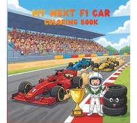 My Next F1 Car Coloring Book: Motor Sports, Tracks & Drivers (Big Book Age 3-8)