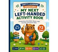 My Next Left-Handed Activity Book: Handwriting, Early Math, Mazes, Logic, Drawing, and Scissor Skills for Kids Ages 5-7