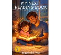 My Next Reading Book: From first words… to flowing sentences.