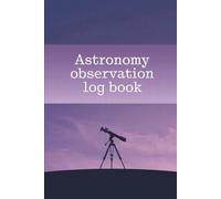 My Night Sky Observation Journal: A Simple 160-Page Log Book for Beginners & Families to Track Constellations, Planets & Moon Phases