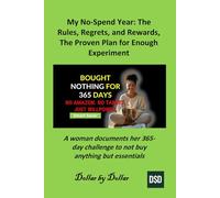 My No-Spend Year: The Rules, Regrets, and Rewards, The Proven Plan for Enough Experiment: A woman documents her 365-day challenge to not buy anything but essentials