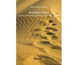 My nomadic career. A recollection of emotions and foreign affairs. Ediz. integrale