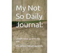 My Not So Daily Journal:: I might keep up with this one