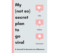 My not so secret plan to go viral: A Journal to become an influencer