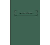 My Note Vault: A Notebook For Every Thought, Dream, and Moment