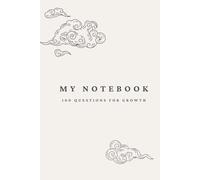 My Notebook: 100 Questions for Personal Growth and Self-Discovery