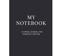 My Notebook: 130-Page Minimalist Journal for Writing, Notes, and Daily Reflections (8.5 x 11 inches): A Simple Lined Notebook for School, Office, Journaling, and Everyday Use