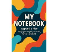 My Notebook: Appunti e Idee - 120 pagine a righe per scuola, lavoro e creatività