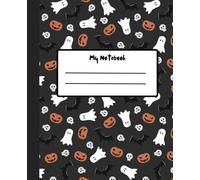 My Notebook: Composition notebook; with 110 pages ; with halloween book cover and interior pages: