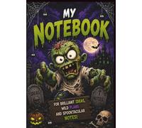 My Notebook: For Brilliant Ideas, Wild Plans and Spooktacular Notes!