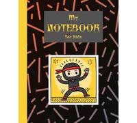 My Notebook for Kids: 100 Page Composition Notebook With Cute Ninja Design, Wide Ruled, Lined, 7.5 x 9.25 inches
