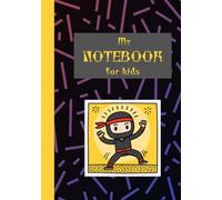 My Notebook for Kids: 100 Page Hardback Composition Notebook With Cute Ninja Design, Wide Ruled, Lined, 7 x 10 inches