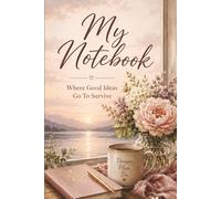 My Notebook - Where Good Ideas Go To Survive: A Journal for Everyday Lists & Sudden Ideas, Notebook for Random Thoughts & Creative Minds, Gift For Women, Gift For Writing
