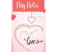 My Notes: A Cute Valentine’s Day Notebook for Love Letters, Journaling & Romantic Thoughts | Pink Heart Lined Journal Gift for Her