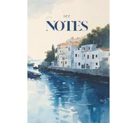 My Notes: Coastal Watercolor Notebook: A Blank Writing Journal Inspired by a Peaceful Coastal Village, Harbor Views & Ocean Life