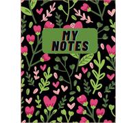 My Notes - Cute Floral Lined Notebook for Girls, Women, Teens & Students: Large 8.5 x 11 Ruled Notebook | Aesthetic Writing Journal for School, College, Journaling & Daily Notes | 120 Pages