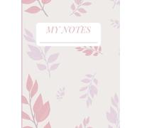 My Notes: Elegant Lined Notebook with Floral Design, 120 pages, 8.5x11 inches, Perfect for School, Office and Personal Journaling.
