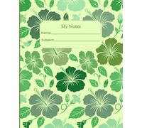 My Notes: Green Hawaiian Hibiscus College Ruled Composition Notebook, 7.5 x 9.25 Inches ,200 Pages for Middle School, High School and College Students