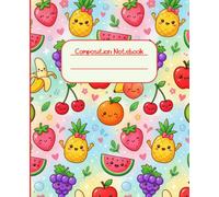 My Notes: Kawaii Fruit Primary Composition Notebook with Picture Space, 7.5 x 9.25 Inches, 200 Pages, Primary Ruled with Dotted Midline for Preschool, Kindergarten, Grade 1 & Grade 2