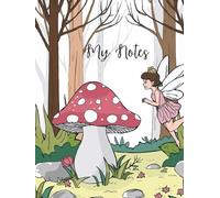 My Notes Notebook - Fairy and Mushroom: Lined notebook, journal, fairy design, mushroom design, 120 pages, note taking, productivity planner
