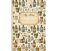 My Notes: Vintage Apothecary Design: Capture your thoughts, ideas, notes, and inspirations in timeless style.