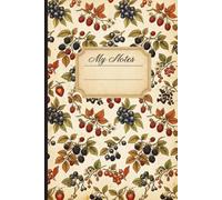 My Notes: Vintage Berries Design: Capture your thoughts, ideas, notes, and inspirations in timeless style.