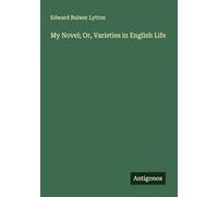 My Novel; Or, Varieties in English Life