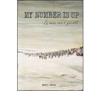 My number is up. La mia ora è giunta