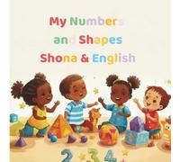 My Numbers and Shapes Shona & English: A playful bilingual counting and shapes book for toddlers and young children ages 0-8