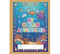 My Ocean Adventures: A Fun Ocean-Themed Writing and Drawing Notebook for Kids | Half Lined, Half Blank Pages | Perfect for Early Learning, Handwriting Practice, and Creative Drawing