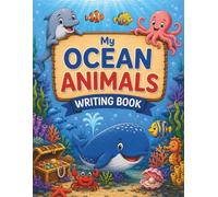 My Ocean Animal Writing Book: A Fun Colouring, Tracing and Handwriting Workbook for Young and Early Learners