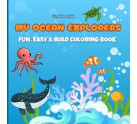 My Ocean Explorers - Fun, Easy & Bold Coloring Book for Adults & Kids: Cute & Easy designs for Relaxation and Creativity with Ocean Animals. Perfect Gift for Kids & Adults