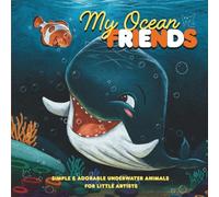 My ocean friends: Simple & Adorable 12 Underwater Animals for Little Artists (8.5"x8.5")