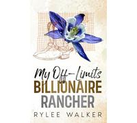 My Off-Limits Billionaire Rancher: An Enemies to Lovers, Surprise Pregnancy, Workplace Romance