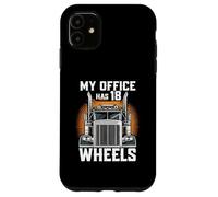 My Office Has 18 Wheels Semi Truck Driver Work Custodia per iPhone 11