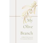 My Olive Branch: A Blank Faith Journal for Covenant Moments