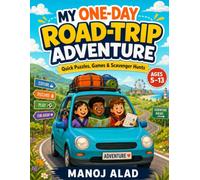 My One-Day Road-Trip Adventure: Quick Puzzles, Games and Scavenger Hunts for Kids Ages 5-13
